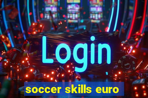 soccer skills euro